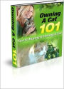 Owning A Cat 101: Great Tips to Buying and Owning A Cat That's Right For YOU!! AAA+++