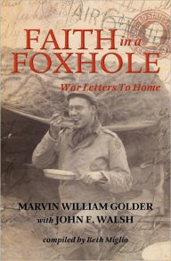 Title: Faith In A Foxhole: War Letters To Home, Author: Beth Miglio