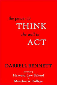 Title: The Power to Think, The Will to Act, Author: Darrell Bennett