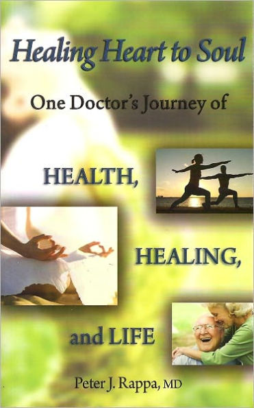 Healing Heart to Soul: One Doctor's Journey of Health, Healing and Life