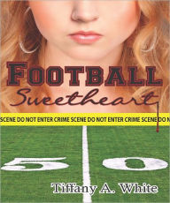 Title: Football Sweetheart, Author: Tiffany A. White