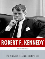 Title: American Legends: The Life of Robert F. Kennedy, Author: Charles River Editors