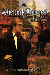 Title: Sherlock Holmes Crossover Casebook, Author: Howard Hopkins