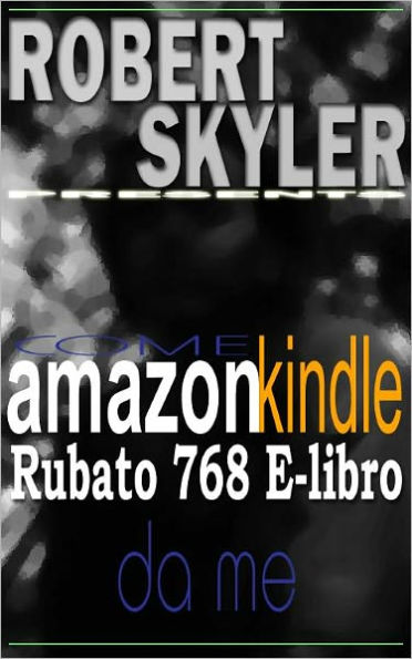 Come amazon kindle Rubato 768 E-libro Da Me (Italian Edition)
