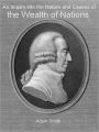 An Inquiry into the Nature and Causes of the Wealth of Nations (Illustrated)