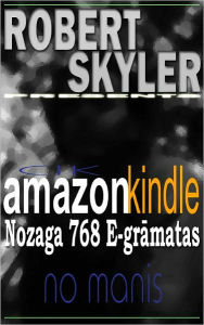 Title: Cik amazon kindle Nozaga 768 E-grāmatas No Manis (Latvian Edition), Author: Robert Skyler