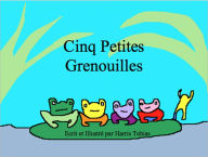 Title: Cinq Petites Grenouilles, Author: Harris Tobias