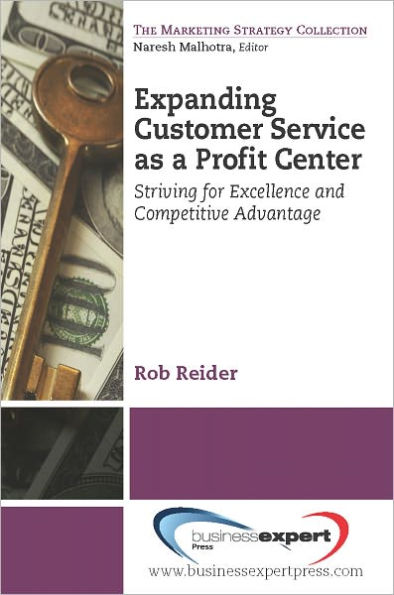 Expanding CustomerService as a Profit Center: Striving for Excellence and Competitive Advantage