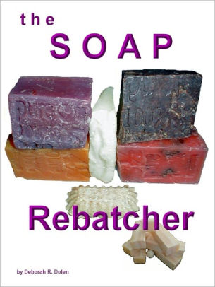 The Soap Rebatcher by Deborah Dolen