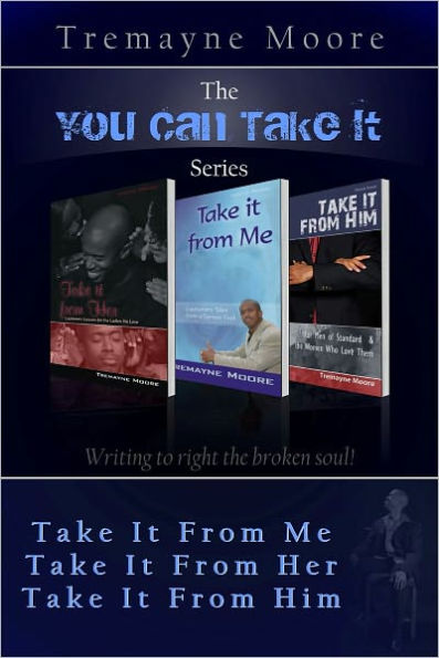 The You Can Take It Series: Volumes 1-3 (Take It From Me; Take It From Her; Take It From Him)