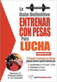 Title: La guía definitiva - Entrenar con pesas para lucha, Author: Rob Price