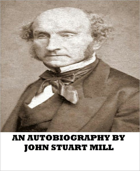 An Autobiography of John Stuart Mill