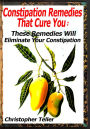 Constipation Remedies That Cure You: These Remedies Will Eliminate Your Constipation
