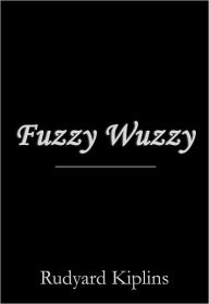 Title: Fuzzy Wuzzy, Author: Rudyard Kipling