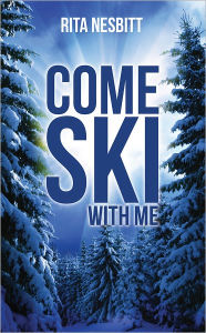 Title: Come Ski With Me, Author: Rita Nesbitt