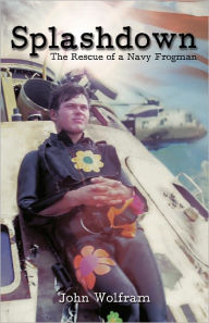 Title: Splashdown: The Rescue of a Navy Frogman, Author: John Wolfram