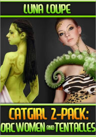 Title: Catgirl 2-Pack: Orc Women and Tentacles (fantasy erotica bundle), Author: Luna Loupe