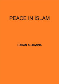 Title: PEACE IN ISLAM, Author: Hasan Al-Banna