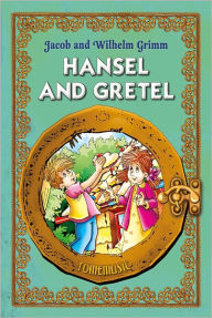 Hansel and Gretel. Classic fairy tales for children (Fully illustrated)