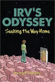 Title: Irv's Odyssey: Seeking The Way Home Book Three, Author: Irving H. Podolsky