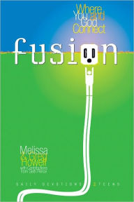 Title: Fusion: Where You and God Connect, Author: Melissa Howell