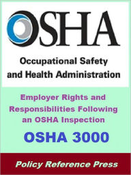 Title: OSHA 3000 - Employer Rights and Responsibilities Following an OSHA Inspection, Author: Occupational Safety and Health Administration