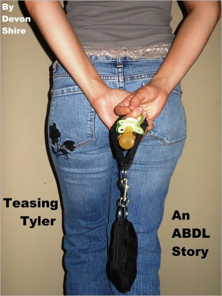 Teasing Tyler (An ABDL Story)