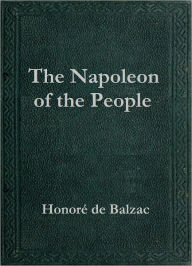 Title: The Napoleon of the People, Author: Honore de Balzac