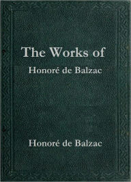 Title: The Works of Honore de Balzac, Author: Honore de Balzac