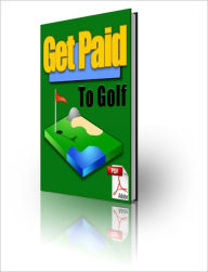Title: Get Paid To Golf: How To Make A Living Playing Golf With Amateurs! (Brand New) AAA+++, Author: BDP
