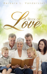 Title: A Book of LOVE, Author: Barbara L. Vanderstel