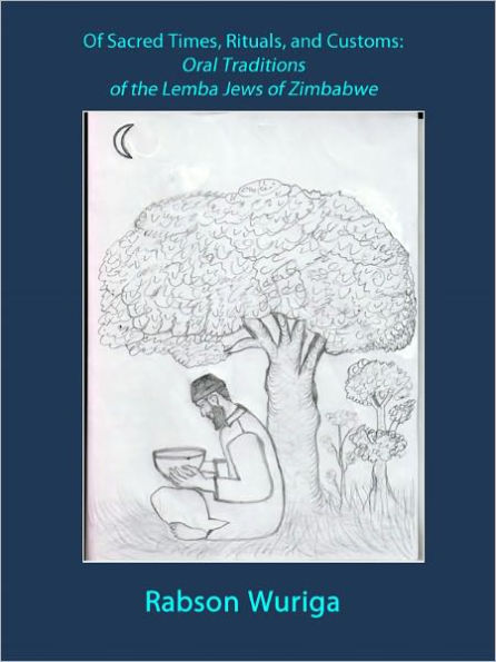 Of Sacred Times, Rituals, and Customs: Oral Traditions of the Lemba Jews of Zimbabwe