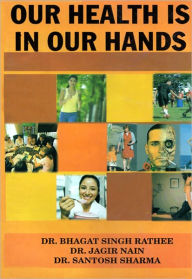 Title: Our Health is in Our Hands, Author: Dr. Bharat Singh Rathee