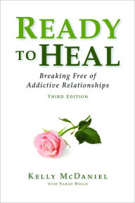 Title: Ready to Heal: Breaking Free of Addictive Relationships, Author: Kelly McDaniel