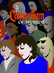 Title: A Consortium of Worlds No. 3, Author: Courtney Cantrell