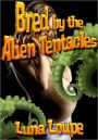 Bred by the Alien Tentacles (alien impregnation erotica)