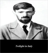 Title: Twilight in Italy (Illustrated), Author: D. H. Lawrence