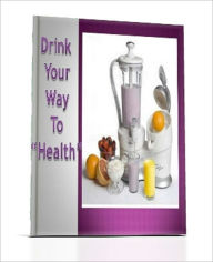Title: DRINK YOUR WAY TO HEALTH, Author: West