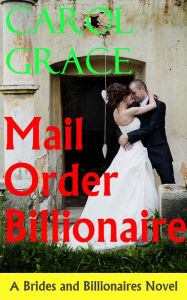 Title: Mail-Order Billionaire, Author: Carol Grace