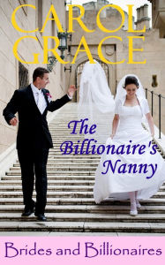 Title: The Billionaire's Nanny, Author: Carol Grace