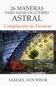 Title: 26 Maneras Para Salir En Cuerpo Astral, Author: Samael Aun Weor