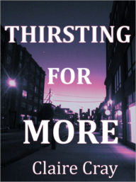 Title: Thirsting for More, Author: Claire Cray