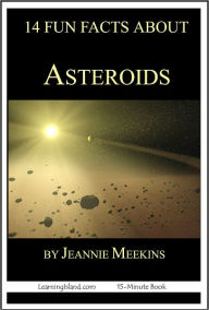 Title: 14 Fun Facts About Asteroids: A 15-Minute Book, Author: Jeannie Meekins