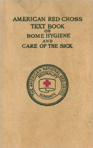 Title: American Red Cross Text-Book on Home Hygiene and Care of the Sick, Author: Jane A. Delano