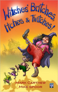 Title: Witches' Britches, Itches & Twitches, Author: Mark Carthew