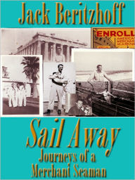 Title: Sail Away: Journeys of a Merchant Seaman, Author: Jack Beritzhoff