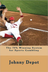 Title: The 75% Winning System for Sports Gambling, Author: Johnny Depot