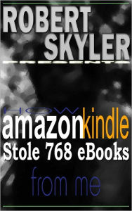 Title: How amazon kindle Stole 768 Ebooks From Me (English Edition), Author: Robert Skyler