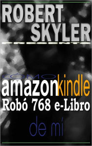 Title: Cómo amazon kindle Robó 768 e-Libro De Mí (Spanish Edition), Author: Robert Skyler