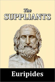 Title: The Suppliants by Euripides, Author: Euripides